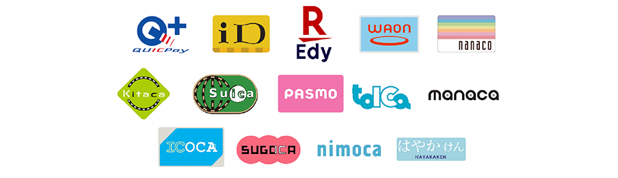 QUICPay, iD, 라쿠텐 Edy, WAON (와온), nanaco (나나코), Kitaca, Suica, PASMO, TOICA, manaca, ICOCA, SUGOCA, nimoca, 하야 켄